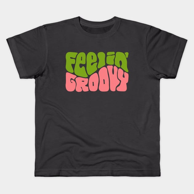 Feelin' Groovy Colorful Word Art Kids T-Shirt by Slightly Unhinged